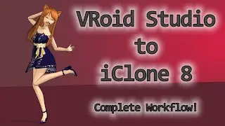 Vroid Studio 1.19 to iClone 8 Complete Workflow