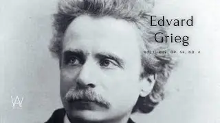 Edvard Grieg - Nocturne Op. 54 No. 4 | Peaceful Romantic Piano Music 🎶