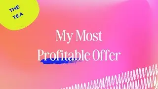 My Most Profitable Offer...