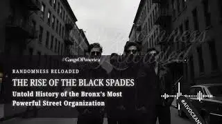 The Rise of the Black Spades: Untold History of the Bronx's Most Powerful Street Organization