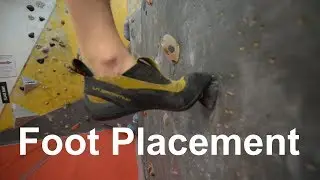 Foot Placement 101 - Climbing for beginners