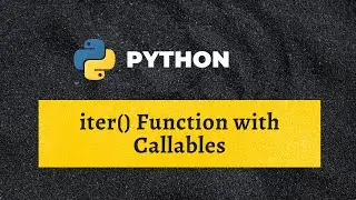 IG - 3. Understanding iter() function (with and without Callables)
