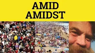 🔵 Amid Amidst Mid - Amid Meaning - Amidst Examples - Prepositions