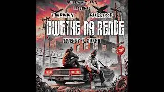 GWETHE NA RENDE - Twenny Danny x Rushii (Official Audio)