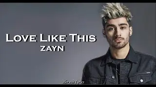 ZAYN - Love Like This (Lyrics)