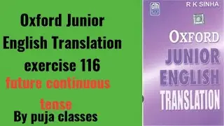 Exercise 116 | Oxford Junior English Translation exercise 116 | future continuous tense
