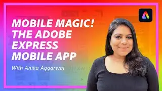 Mobile Magic – The Adobe Express Mobile App