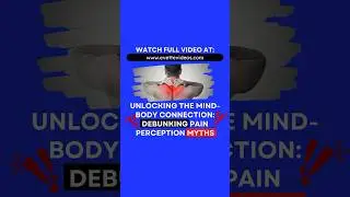 Unlocking the Mind-Body Connection Debunking Pain Perception Myths
