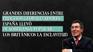 La globalización española versus inglesa: soberanía popular versus esclavitud, visión Marcelo Gullo