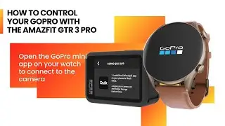 Tutorial | How To Control Your GoPro | Amazfit GTR 3 Pro