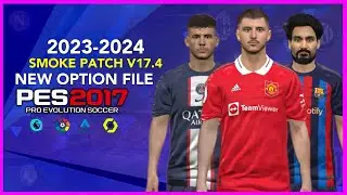 PES 2017 | SMOKE PATCH V17.4 NEW OPTION FILE 2024  | 7/1/2023 | PC