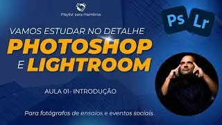 Aula 01 - Como utilizar o Lightroom e Photoshop - Para fotógrafos de ensaios e eventos sociais.