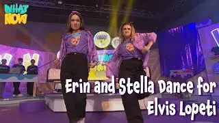 Erin and Stella Dance to Impress Elvis Lopeti | Live on What Now