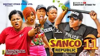 SANCO REPUBLIC 11- DESTINY ETIKO, JAMES BROWN, EKENE UMENWA 2023 Latest Nigerian Nollywood Movie