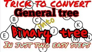 Conversion of general tree into binary tree