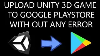 How to upload unity game to android play store with out any error 2022