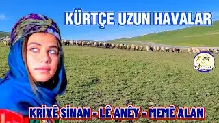 Kürtçe Uzun Havalar - Kirive Sinan-Le Aney-Meme Alan -Köy Manzaralı