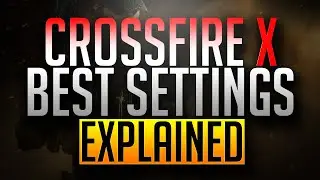 Crossfire X - NEW BEST SETTINGS/EXPLAINED!