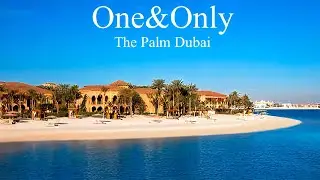 One&Only The Palm Hotel Dubai, Palm Jumeirah's Most Exclusive Beach Resort (4K Full Tour)