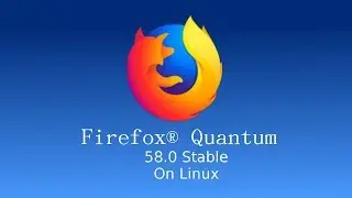 Install Firefox Quantum On Linux Mint, Ubuntu Debian Based Linux