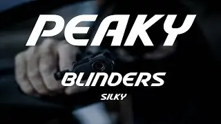 Silky - Peaky Blinders (Lyrics)