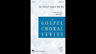 He Never Failed Me Yet (SATB Choir) - by Robert Ray
