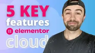 Elementor Cloud Overview: 5 Key Features