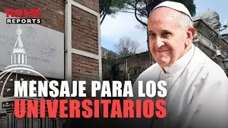 El papa a las universidades: deben 
