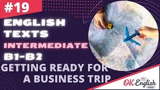 Text 19 Getting ready for a business trip (Topic 'Traveling') 🇺🇸 Английский INTERMEDIATE (B1-B2)