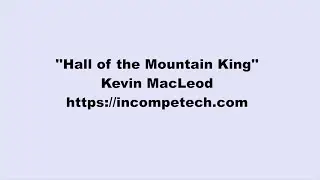 Kevin MacLeod ~ Hall of the Mountain King