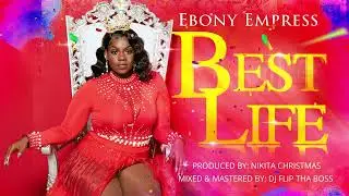 Ebony Empress -  Best Life (Bouyon 2023)