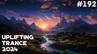 🔊 Uplifting Trance Mix 2024 🔸 June 🔸 Episode #192