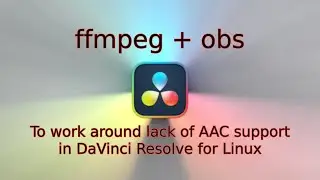 ffmpeg workaround for AAC support in DaVinci Resolve for Linux