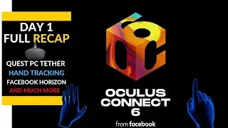 Oculus Connect 6 10 Minute Full Recap
