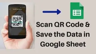 Scan QR code from Android and save it Google Sheet | AppScript