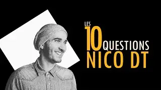 Les 10 Questions : NICO DT. EPISODE 169