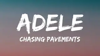 Adele - Chasing Pavements (Lyrics)