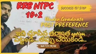 RRB NTPC UNDERGRADUATE 10+2 or equivalent post preference