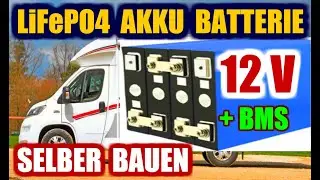 12V LiFePO4 Batterie für Wohnmobil Selber bauen Solaranlage