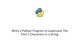 Write a Python Program to Lowercase The First n Characters in a String