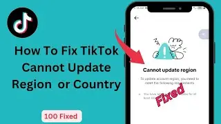 How To Fix TikTok/ Cannot Update Region Or Country/ TikTok Error Fix Cannot Update Region 2024