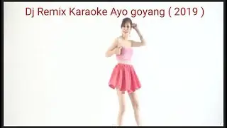 Ayo Goyang - Gadis Mutmut (Dj Remix karaoke )