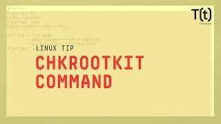 How to use the chkrootkit command: 2-Minute Linux Tips