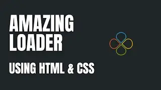 Learn How To Create Amazing Loader Using HTML & CSS || CSS Animation