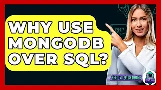 Why Use MongoDB Over SQL? - Next LVL Programming