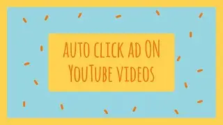 Auto click ads on YouTube videos|YouTube bot|Tubeassistpro part3