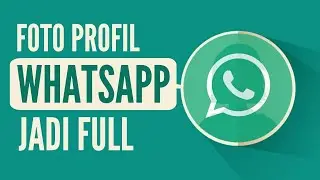 Cara Membuat Foto Profil WhatsApp Full