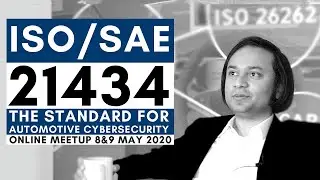 ISO/SAE 21434 - The Standard for Automotive Cybersecurity - Online Meetup 8 & 9 May 2020