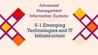 5 - Emerging Technologies and IT Infrastructure