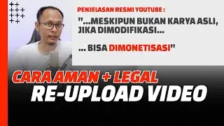 Cara Aman ReUpload Video Youtube : Bisa Dimonetisasi, Bukan Konten Berulang!